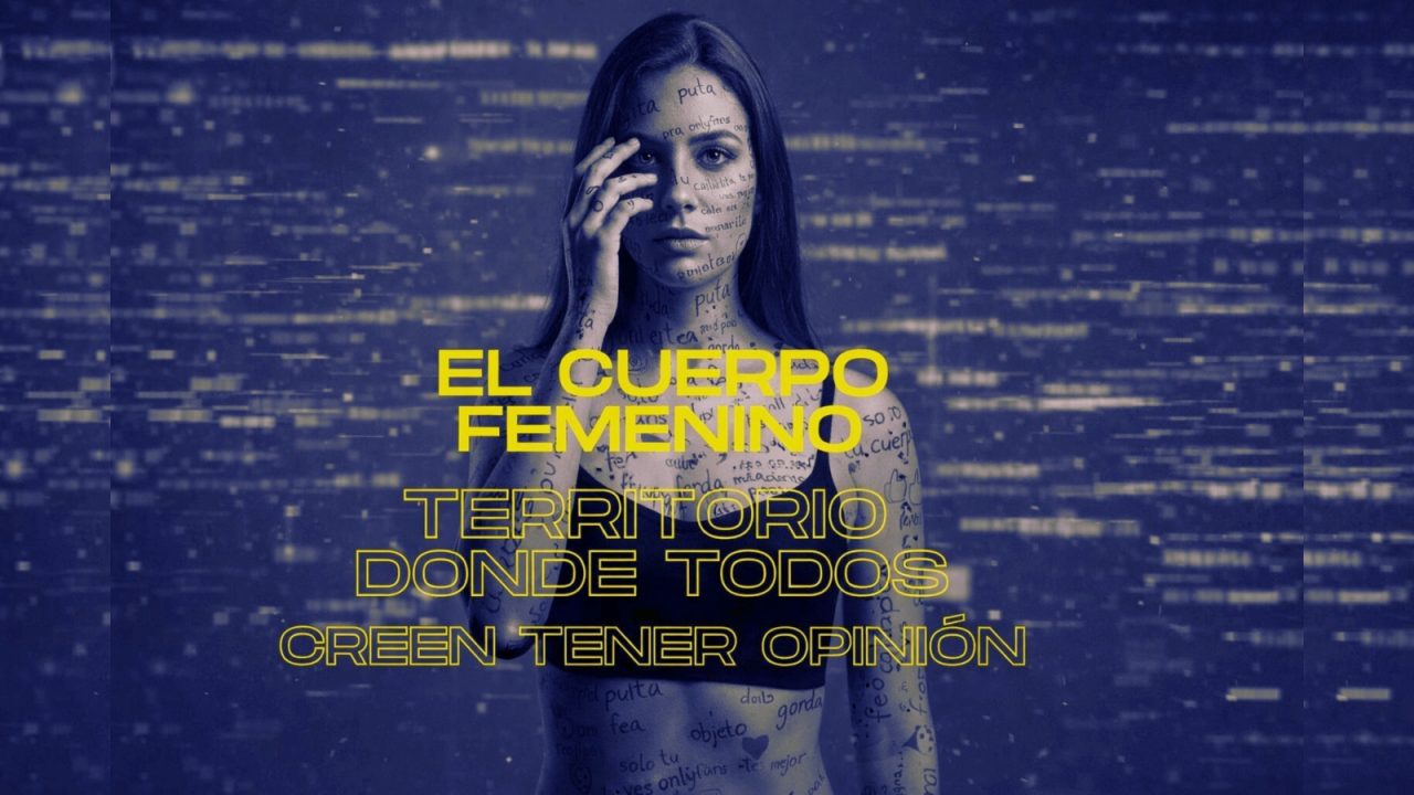 El cuerpo femenino: territorio donde todos creen tener opinión